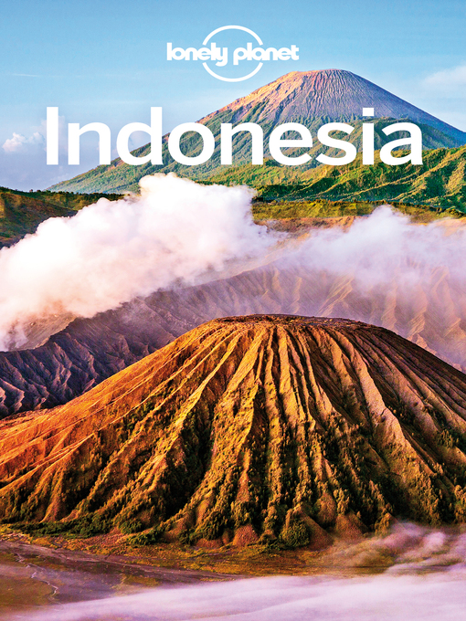 Title details for Lonely Planet Indonesia by Lonely Planet;Loren Bell;Stuart Butler;Trent Holden;Anna Kaminski;Adam Skolnick;Iain Stewart;Ry... - Available